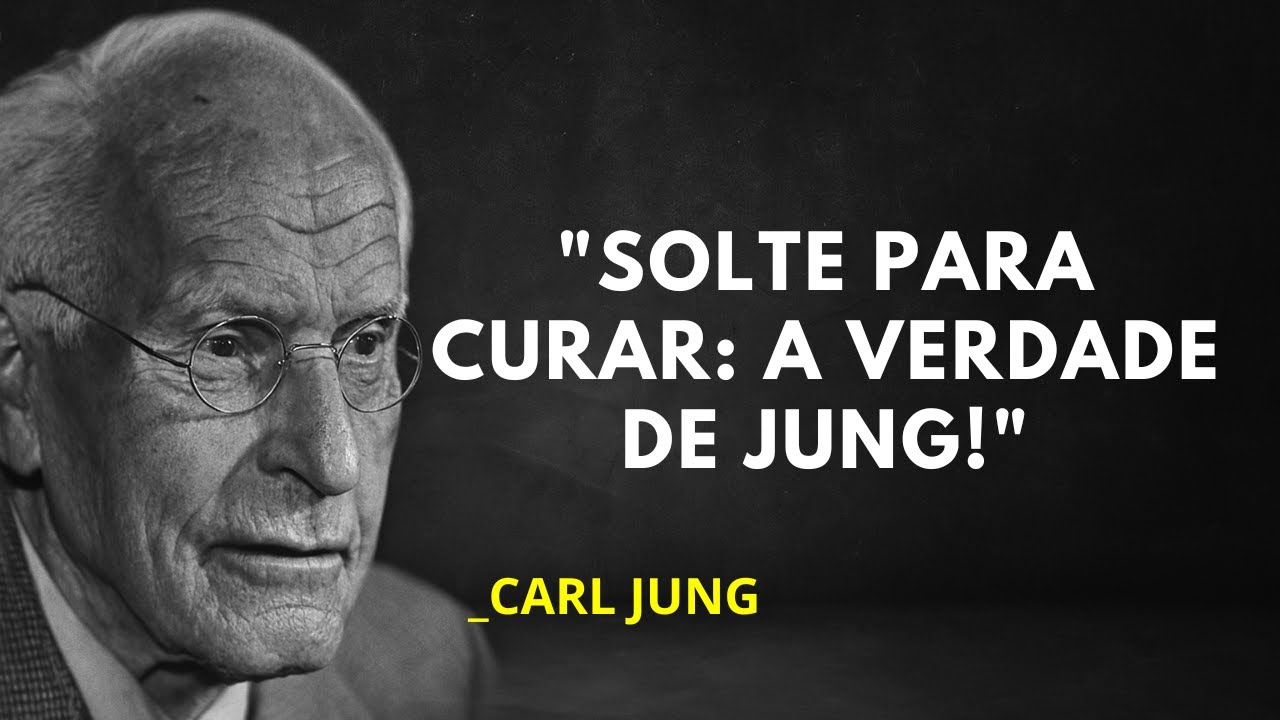 SOLTE O PASSADO E CURE SUA ALMA AGORA | A MENSAGEM TRANSFORMADORA DE CARL JUNG