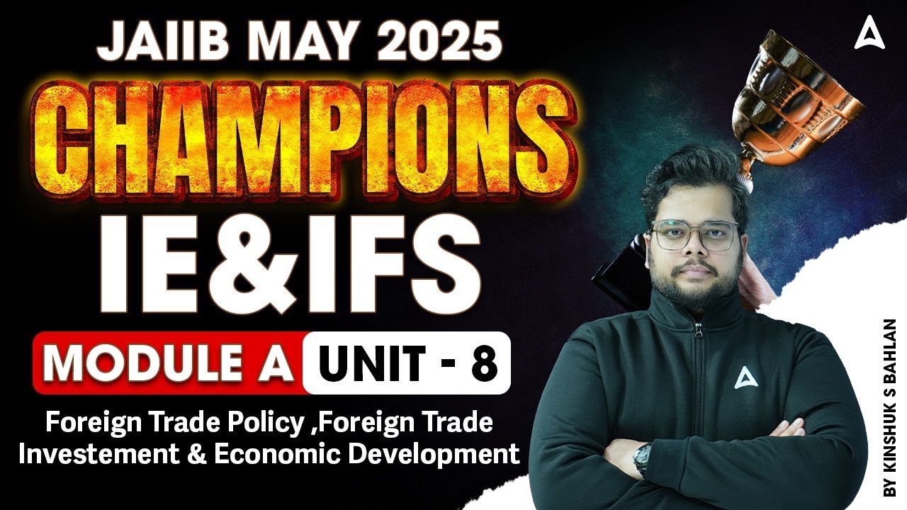 JAIIB May 2025 | IE&IFS Module A | Unit 8 Foreign Trade Policy & Investment 🌐📖