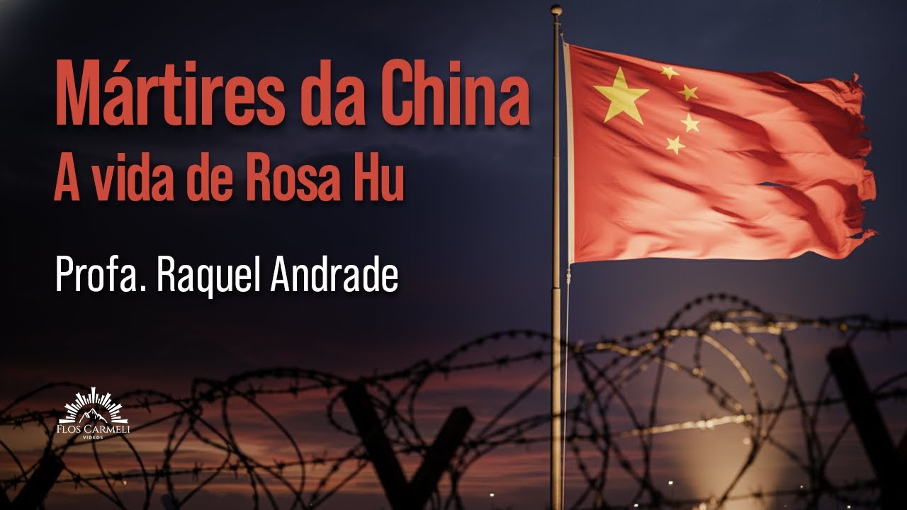 Mártires da China, A Vida de Rosa Hu - Profa. Raquel Andrade