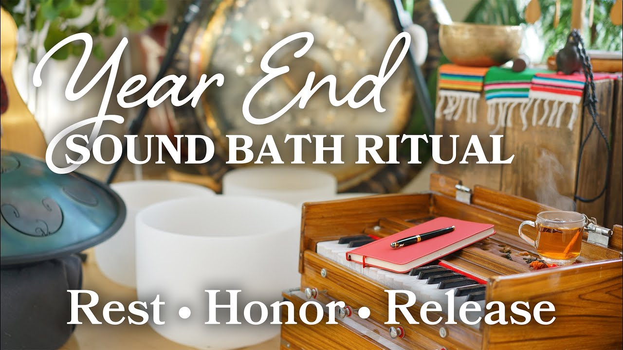 Year-End Sound Bath Ritual | Honoring, Releasing & Resetting