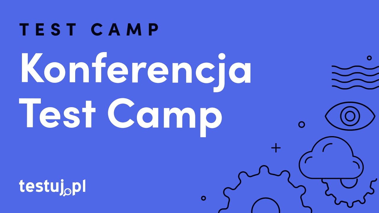 Relacja z konferencji Test Camp 2018