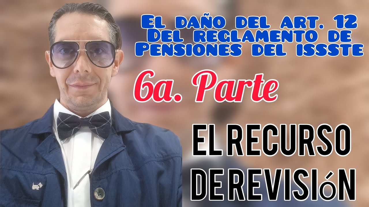 Solución a la NEGATIVA DE PENSIÓN del ISSSTE.  6a. Parte.  AMPARO EN REVISIÓN.