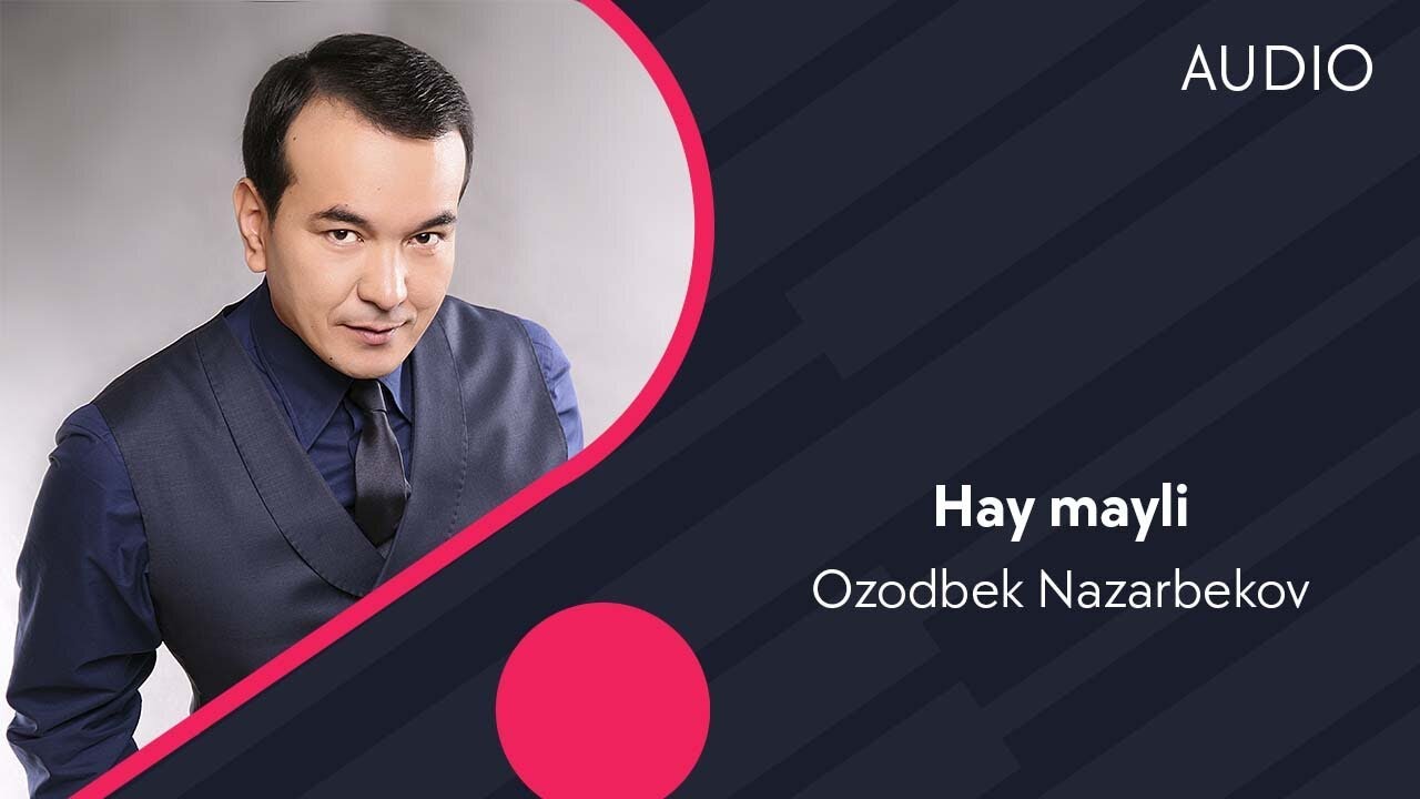 Ozodbek Nazarbekov - Hay mayli | Озодбек Назарбеков - Хай майли (AUDIO)