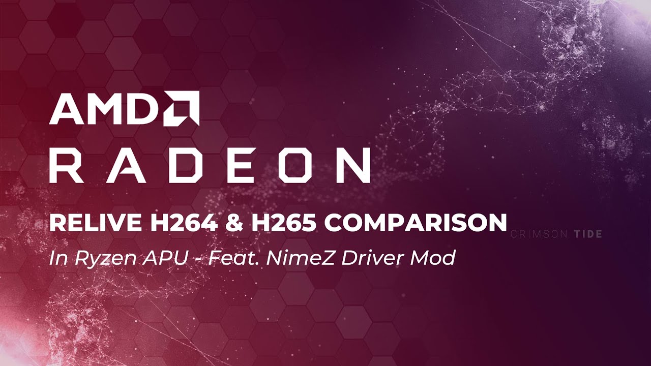 Relive H264 and H265 Comparison on Ryzen APU - feat. NimeZ Driver Mod
