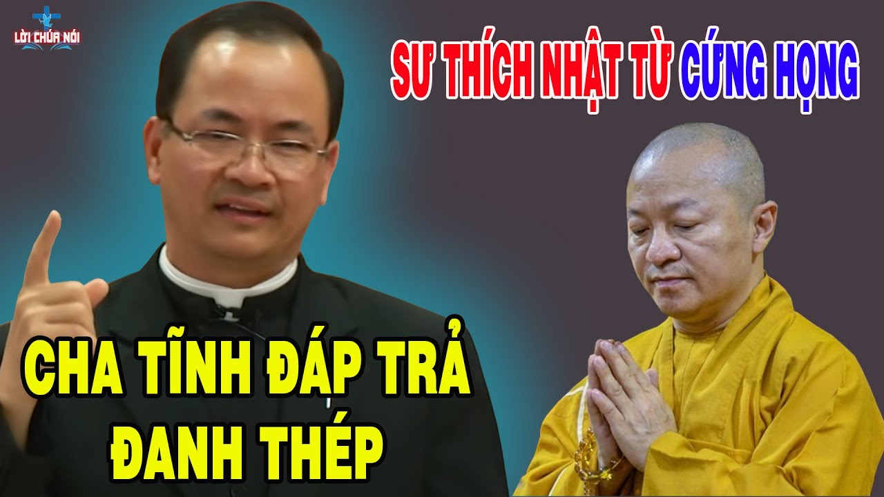 CHA TĨNH ĐÁP TRẢ ĐANH THÉP KHIẾN SƯ THẦY THÍCH NHẬT TỪ CỨNG HỌNG - Cha Phạm Tĩnh