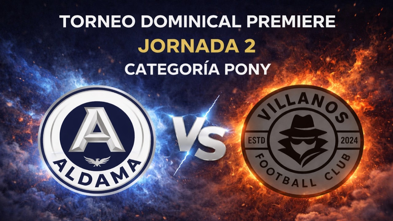 ALDAMA VS VILLANOS FC | TORNEO DOMINICAL PREMIERE – JORNADA 2 | CATEGORÍA PONY