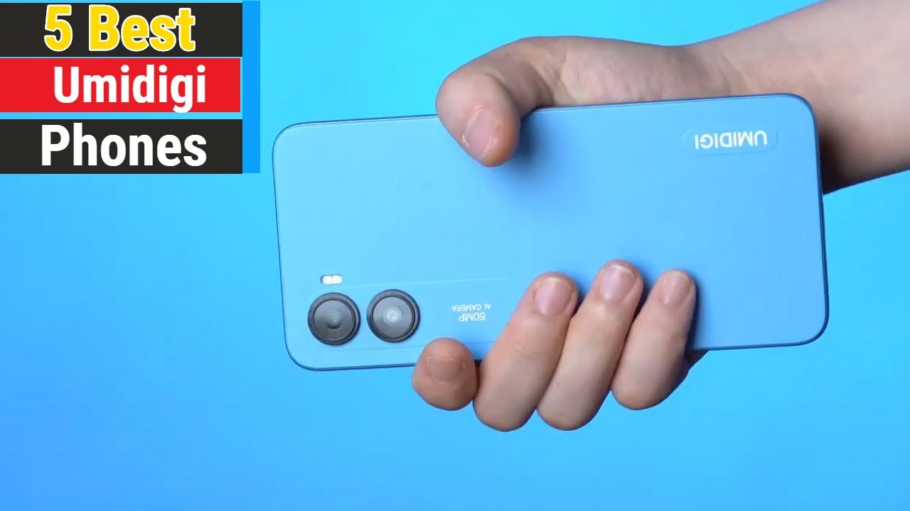 Top 5 Umidigi Phones Of 2024
