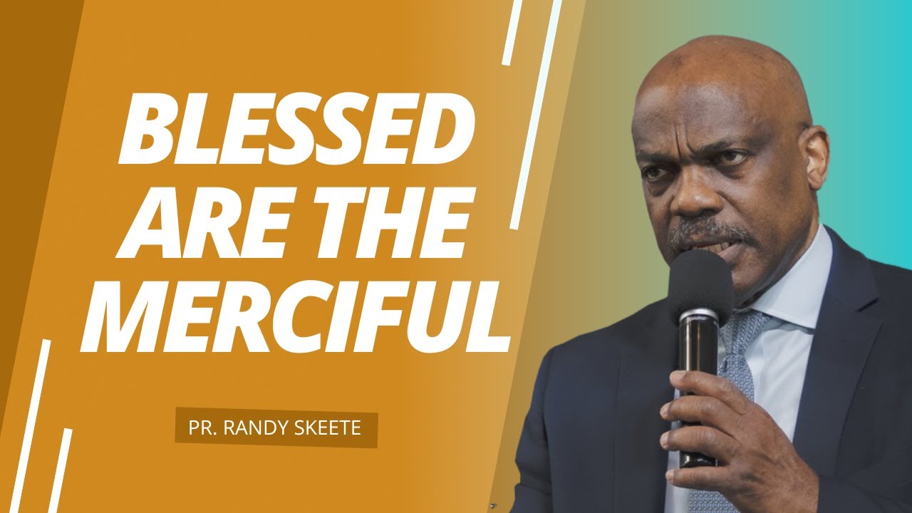 Blessed Are The Merciful | Randy Skeete