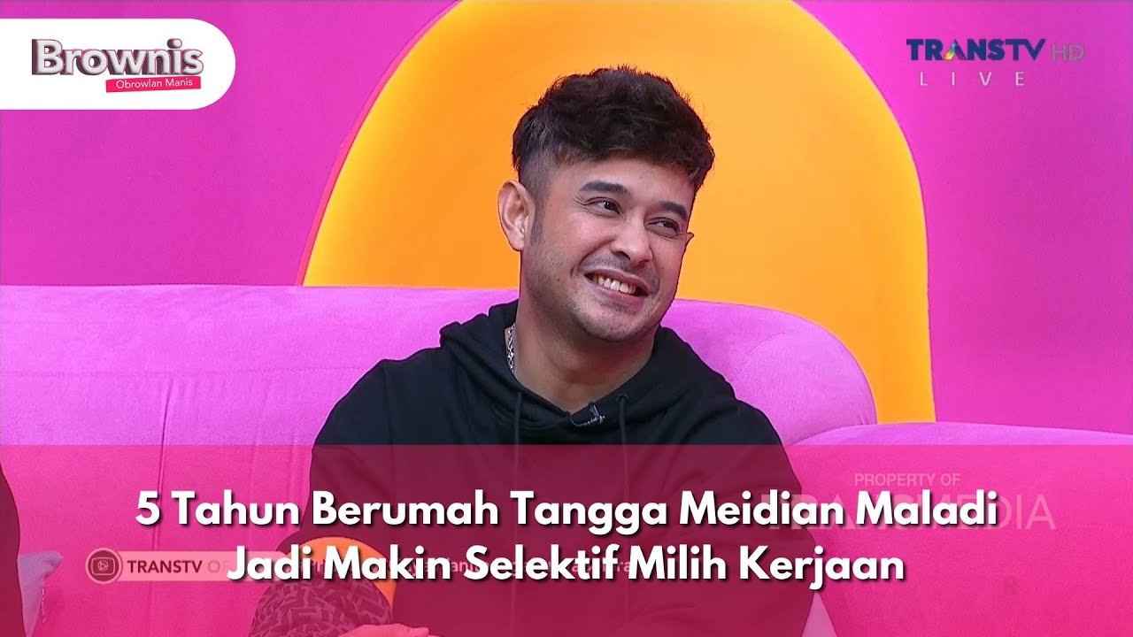 5 Tahun Berumah Tangga Meidian Maladi Jadi Makin Selektif Milih Kerjaan - BROWNIS (4/12.24) P3