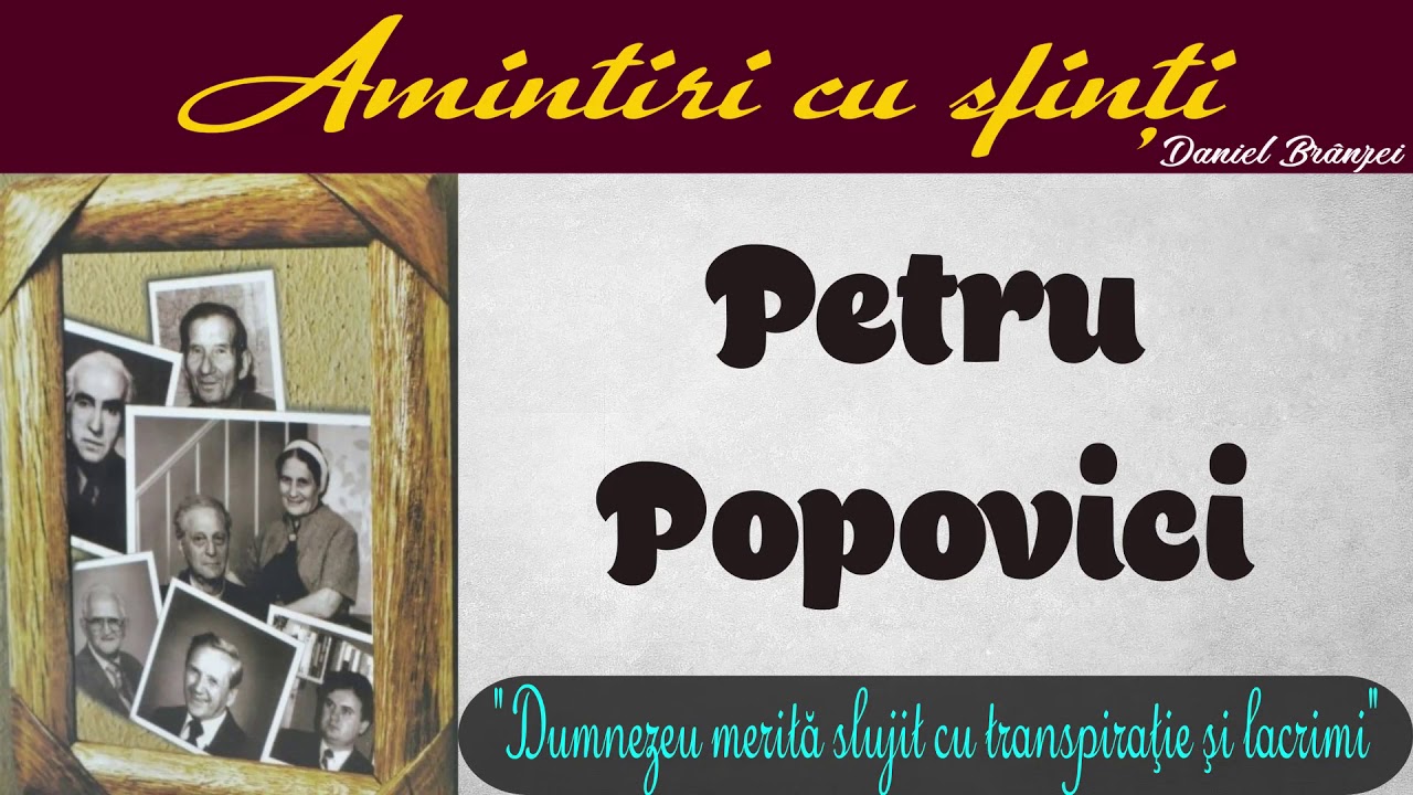 Amintiri cu sfinţi - Petru Popovici