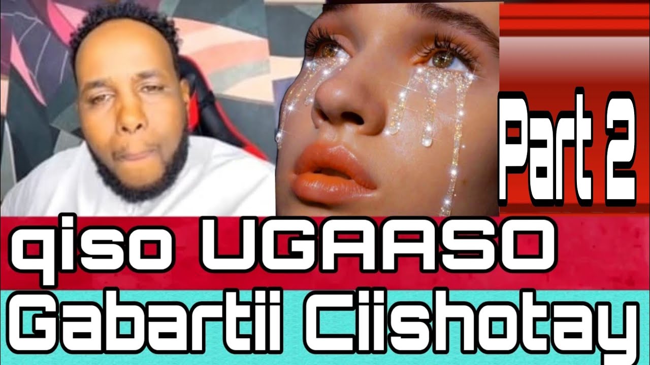 QISO UGAASO (PART 2) 5 JIRKAYGII ILAA HADA WAXA I DHIBAATEYA FAMILYGAYGA, CUQDAD NAFSI AYAAN QAADAY