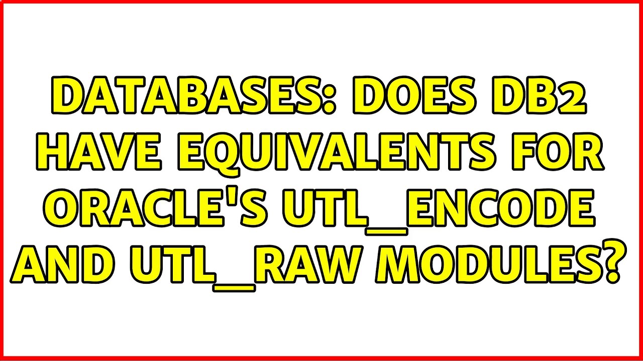 Databases: Does DB2 have equivalents for Oracle's UTL_ENCODE and UTL_RAW modules?