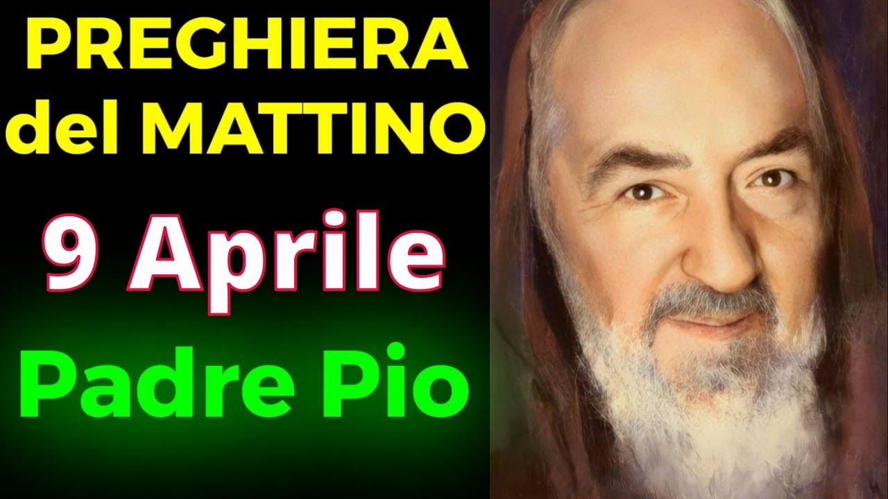Preghiera del MATTINO | Preghiera a Padre Pio (9 Aprile)