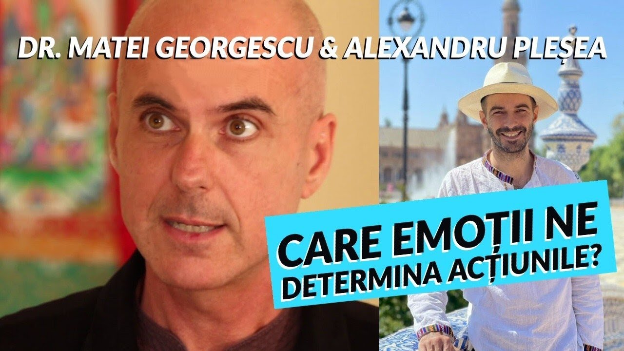 CARE EMOȚII NE DETERMINA ACȚIUNILE - prof. univ dr. Matei Georgescu cu Alex Pleșea