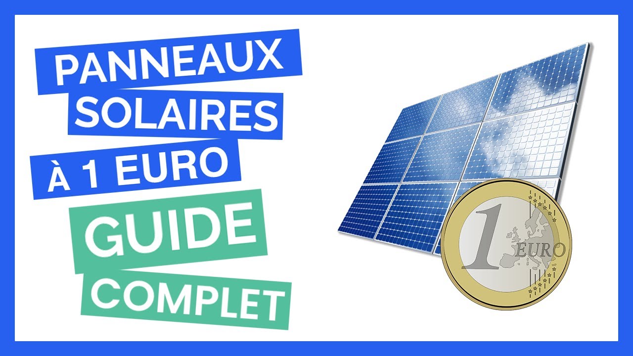 Panneaux Solaires à 1 euro [GUIDE COMPLET]