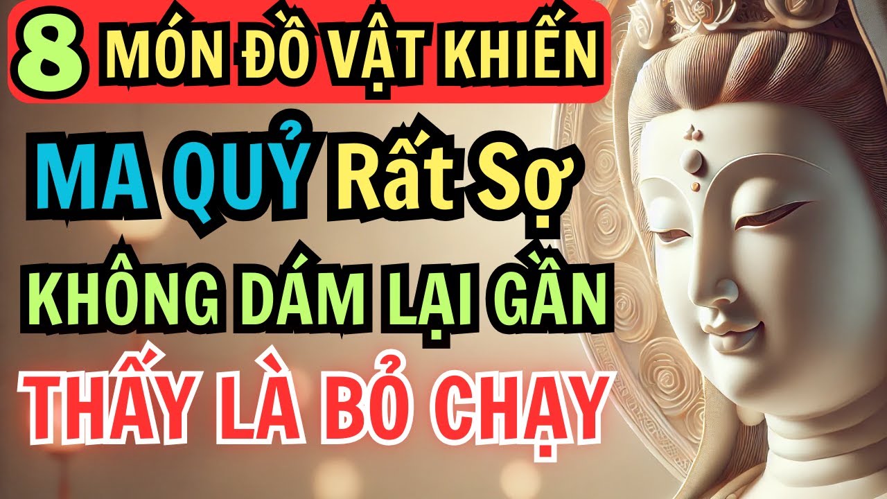 8 ĐỒ VẬT Khiến Ma Quỷ, Vong Hồn Rất Sợ, Thẩy Là Bỏ Chạy Xa