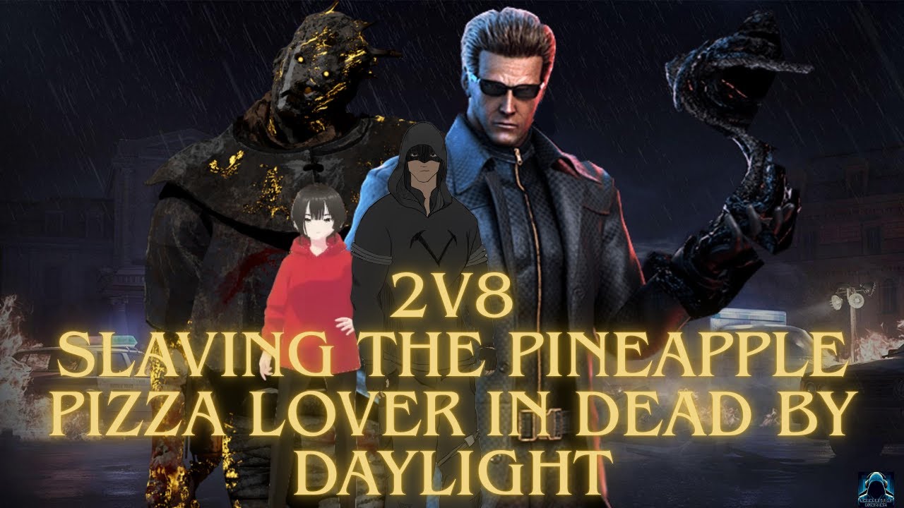 2v8 | Short Stim | Last Day to slave Pineapple Pizza Lover be Dead before Sunrise | Dead By Daylight