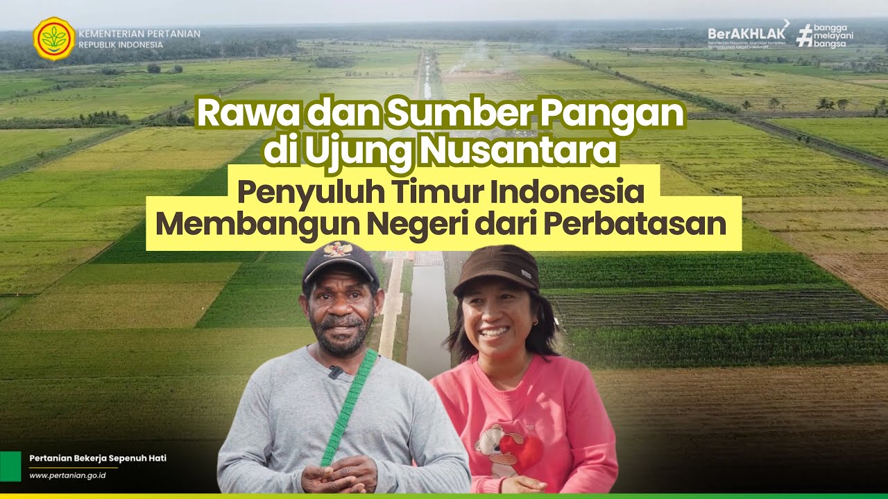 Rawa dan Sumber Pangan di Ujung Nusantara: Penyuluh Timur Indonesia Membangun Negeri dari Perbatasan