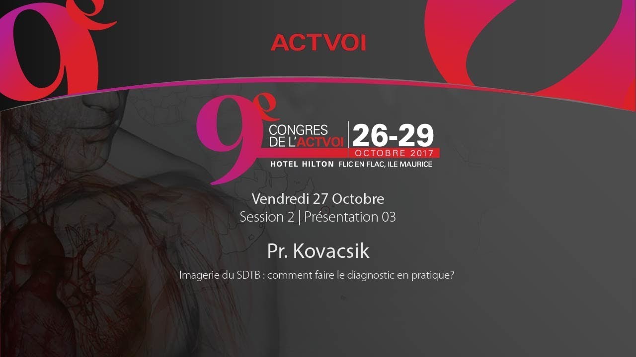14|ACTVOI 2017|Pr. Kovacsik-Imagerie du SDTB:comment faire le diagnostic en pratique?