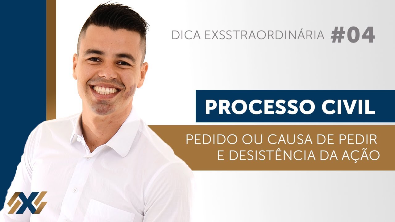 DICA EXSSTRAORDINÁRIA #04 | Processo Civil: Pedido ou Causa de Pedir e Desistência da Ação