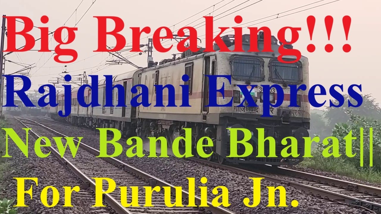 Big Breaking!!! New Rajdhani Express|| New Bande Bharat|| Super fast Express|| For Purulia Junction