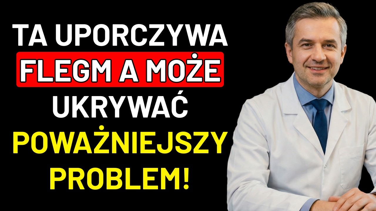 PRAWDZIWA Przyczyna UPORCZYWEJ FLEGMY (LEKARZ OSTRZEGA)