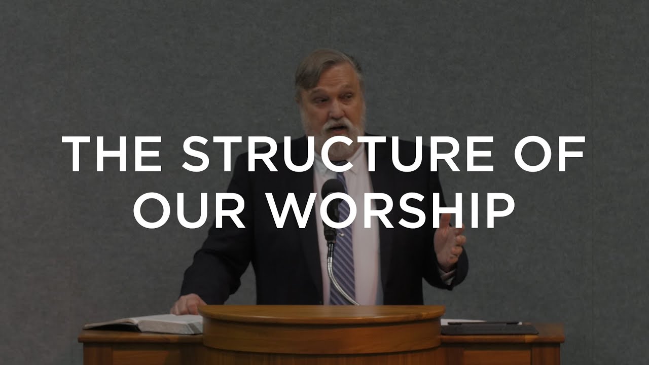 The Structure of Our Worship | Douglas Wilson