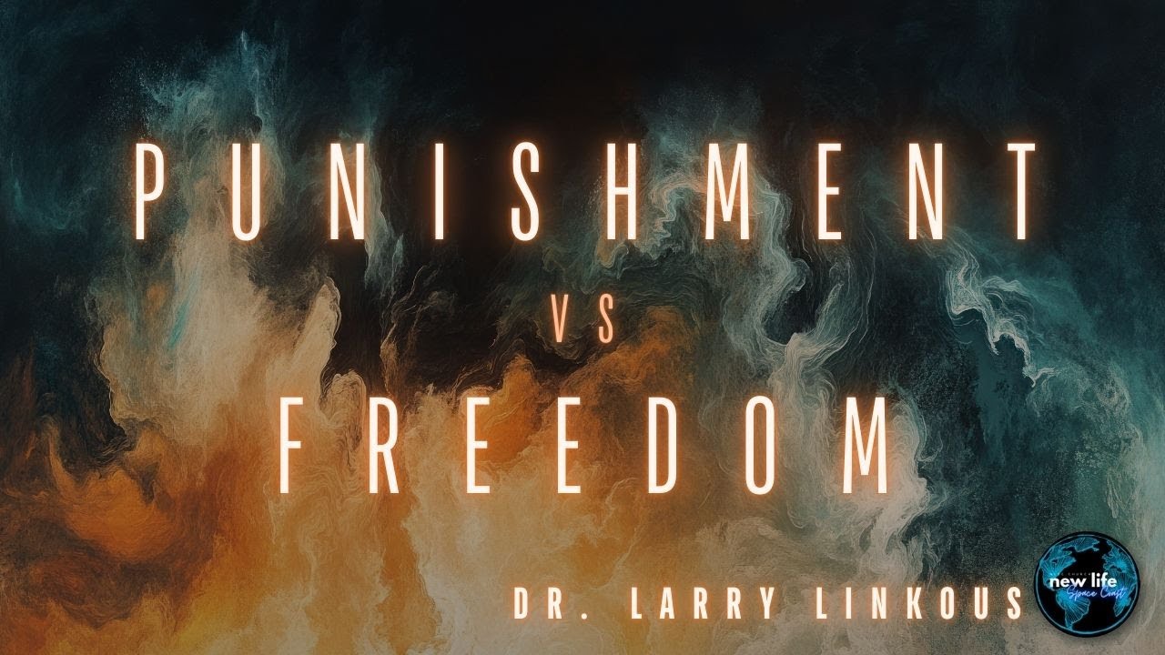 Punishment VS Freedom | Dr. Larry Linkous