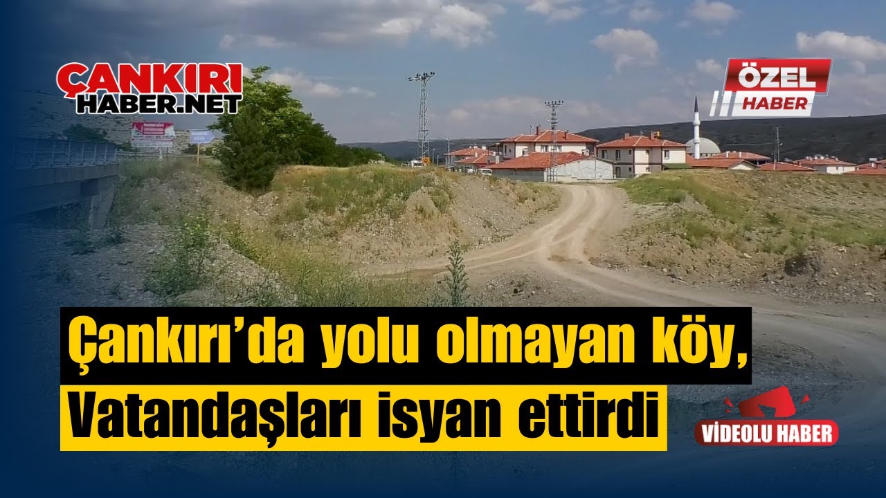 Çankırı’da yolu olmayan köy, Vatandaşları isyan ettirdi