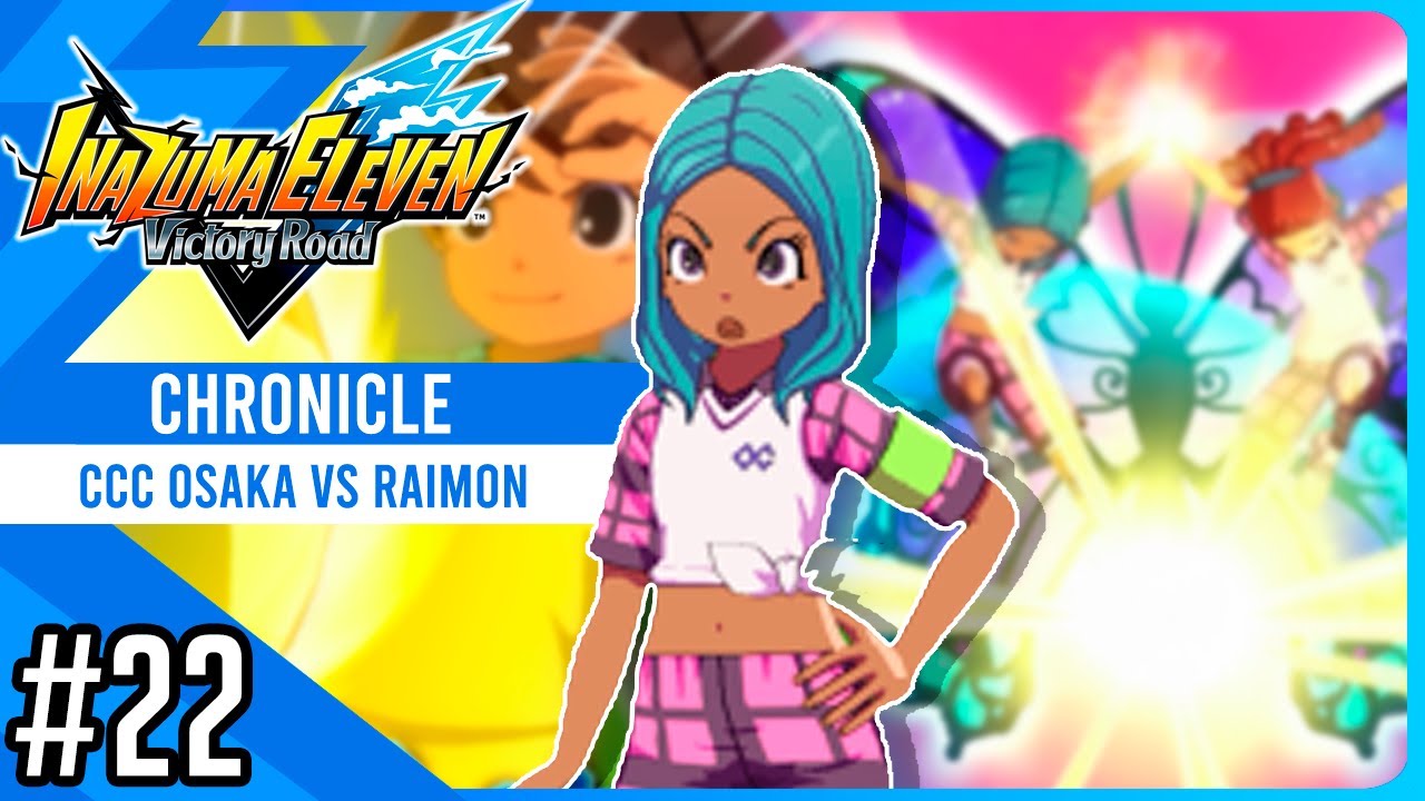 Osaka Gals CCC vs Raimon | Chronicle #22 | Inazuma eleven Victory Road
