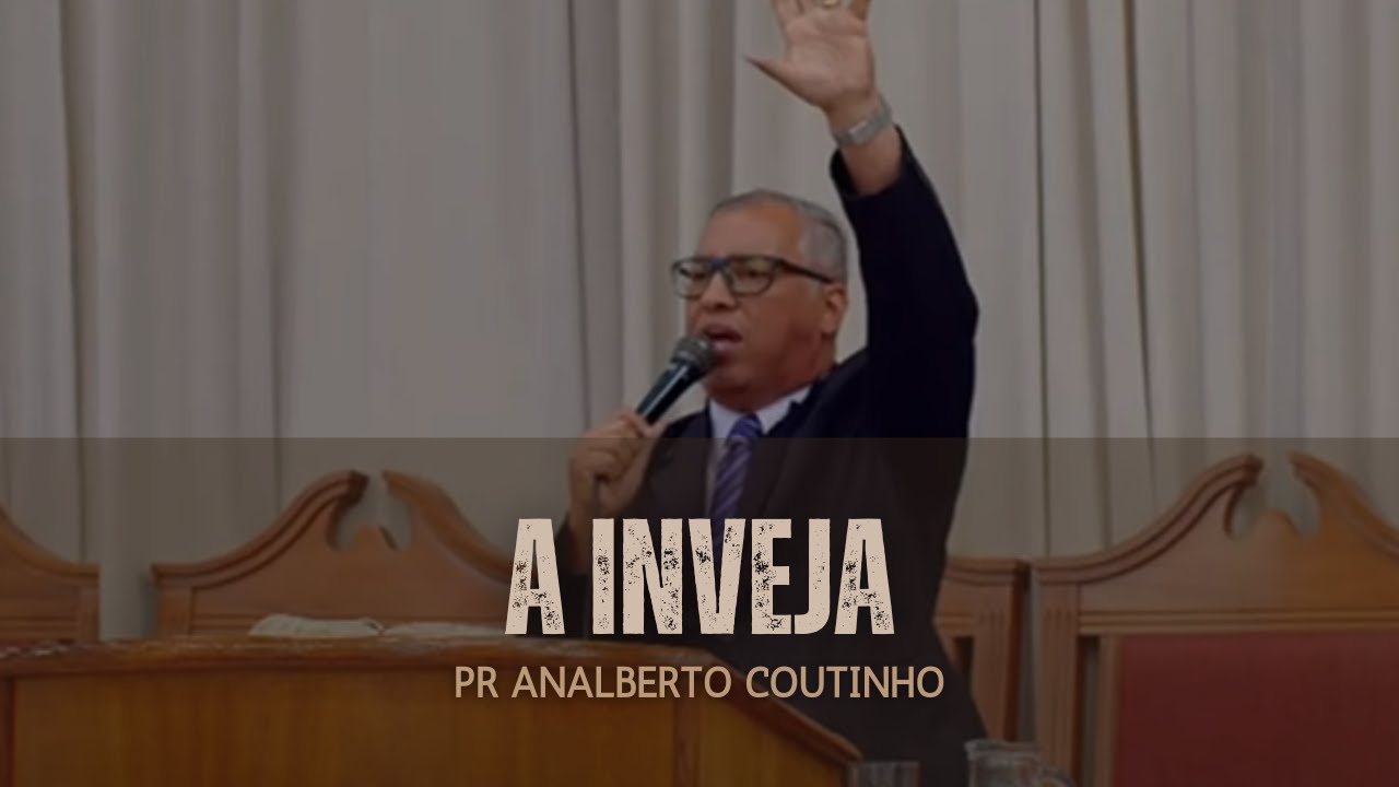 A Inveja | Eclesiastes 4:4 | Pr Analberto Coutinho