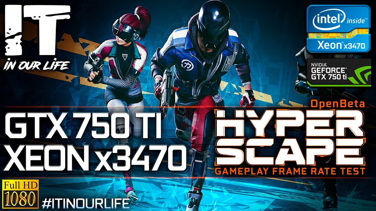 Hyper Scape | Open Beta | Xeon x3470 + GTX 750 Ti | Gameplay | Frame Rate Test [1080p]