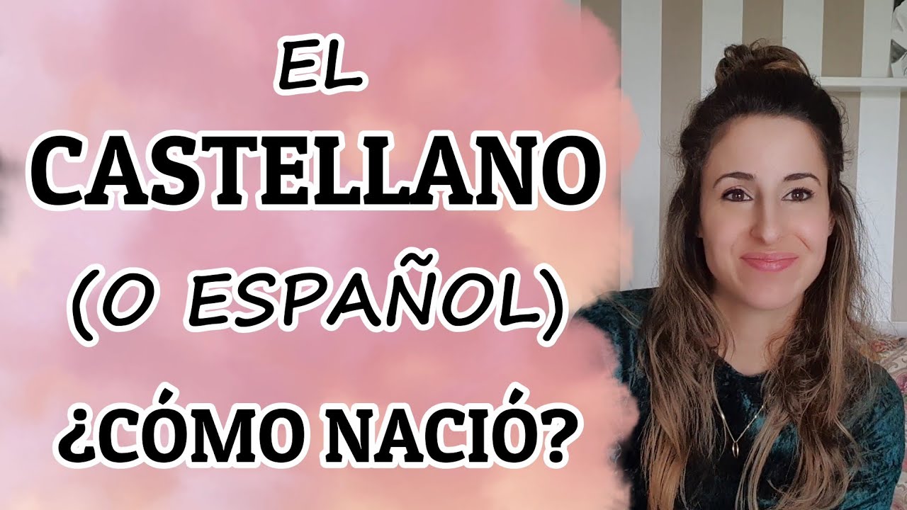 Cómo Nació el Castellano (o Español)