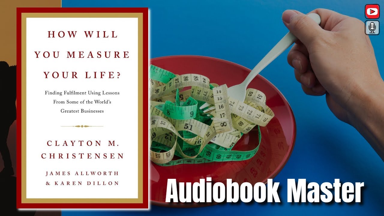 How Will You Measure Your Life Best Audiobook Summary By Clayton M  Christensen
