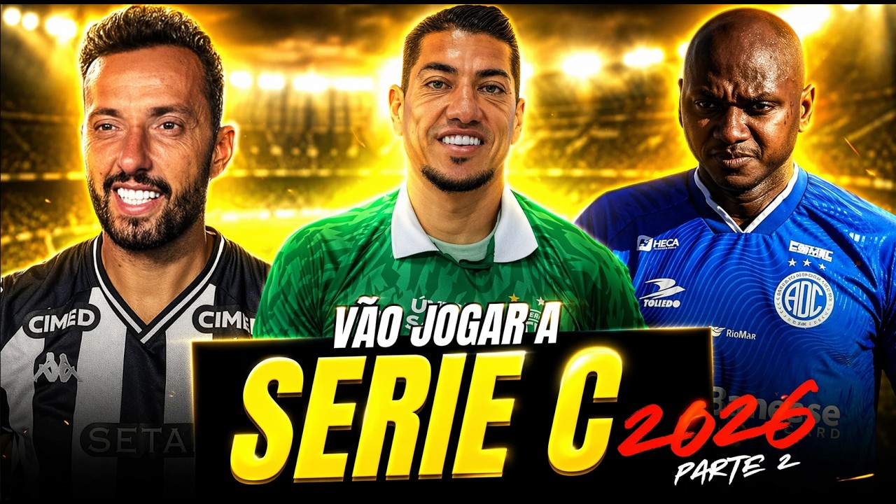 OLHA 7 JOGADORES FAMOSOS QUE V&Atilde;O JOGAR A S&Eacute;RIE C DO CAMPEONATO BRASILEIRO EM 2026 - PARTE 2