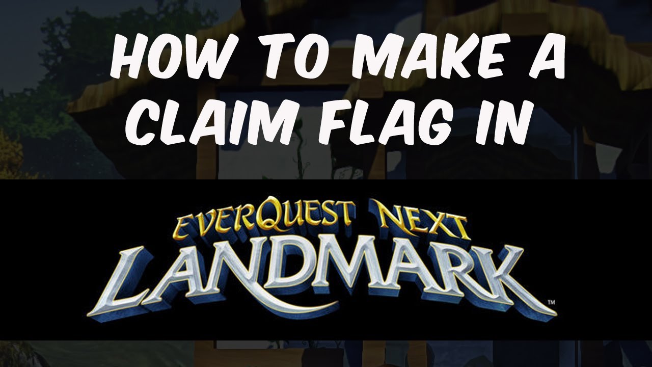 How to Make and Use a Claim Flag in Landmark
