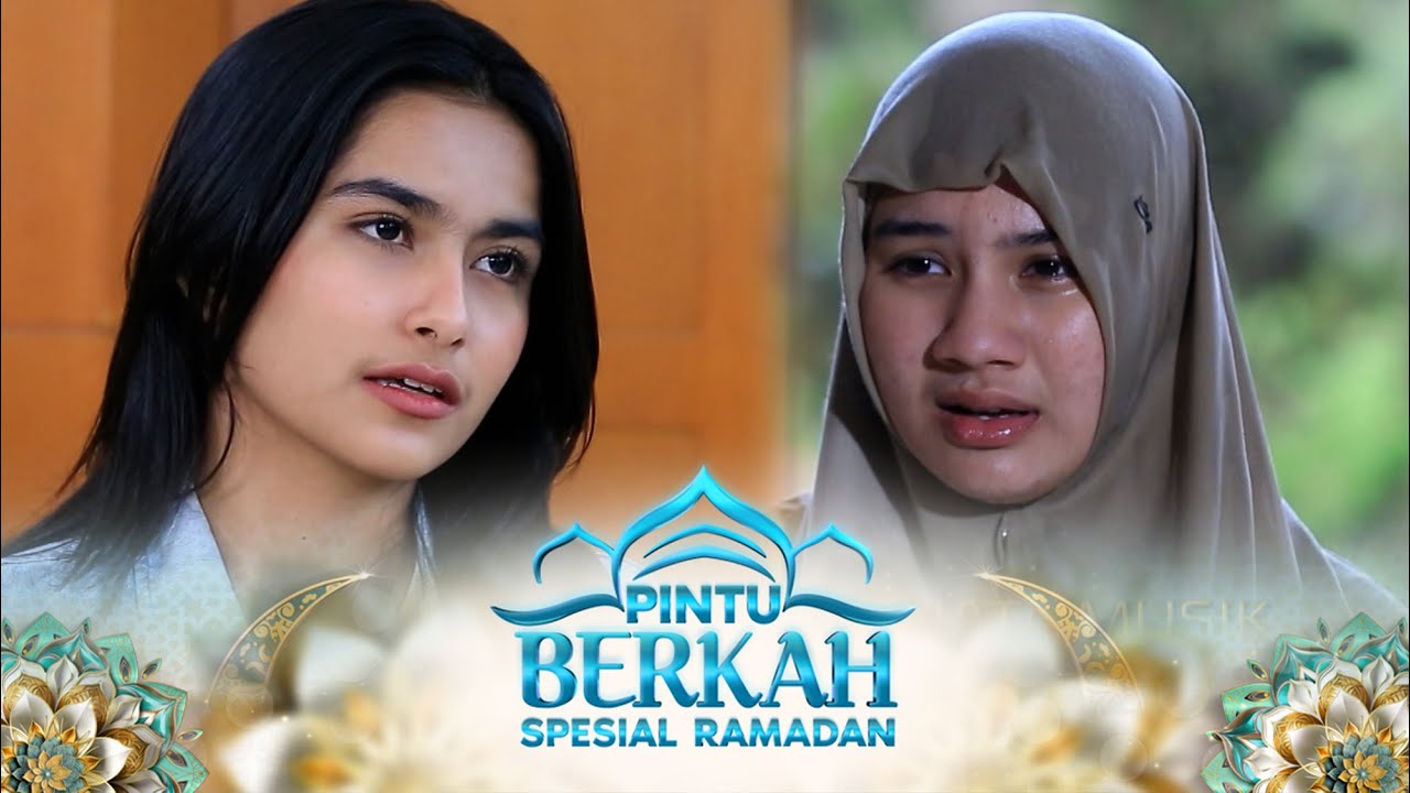 Hidayah Untuk Gadis Kaya yang Sombong | Pintu Berkah Spesial Ramadan