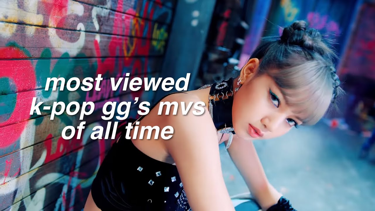 [TOP 150] MOST VIEWED KPOP GG’S MUSIC VIDEOS OF ALL TIME - DANGELIC