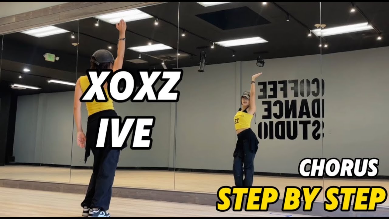 Step by Step IVE 아이브 &lsquo;XOXZ&rsquo; Chorus Tutorial | Mirrored | Roy Huang