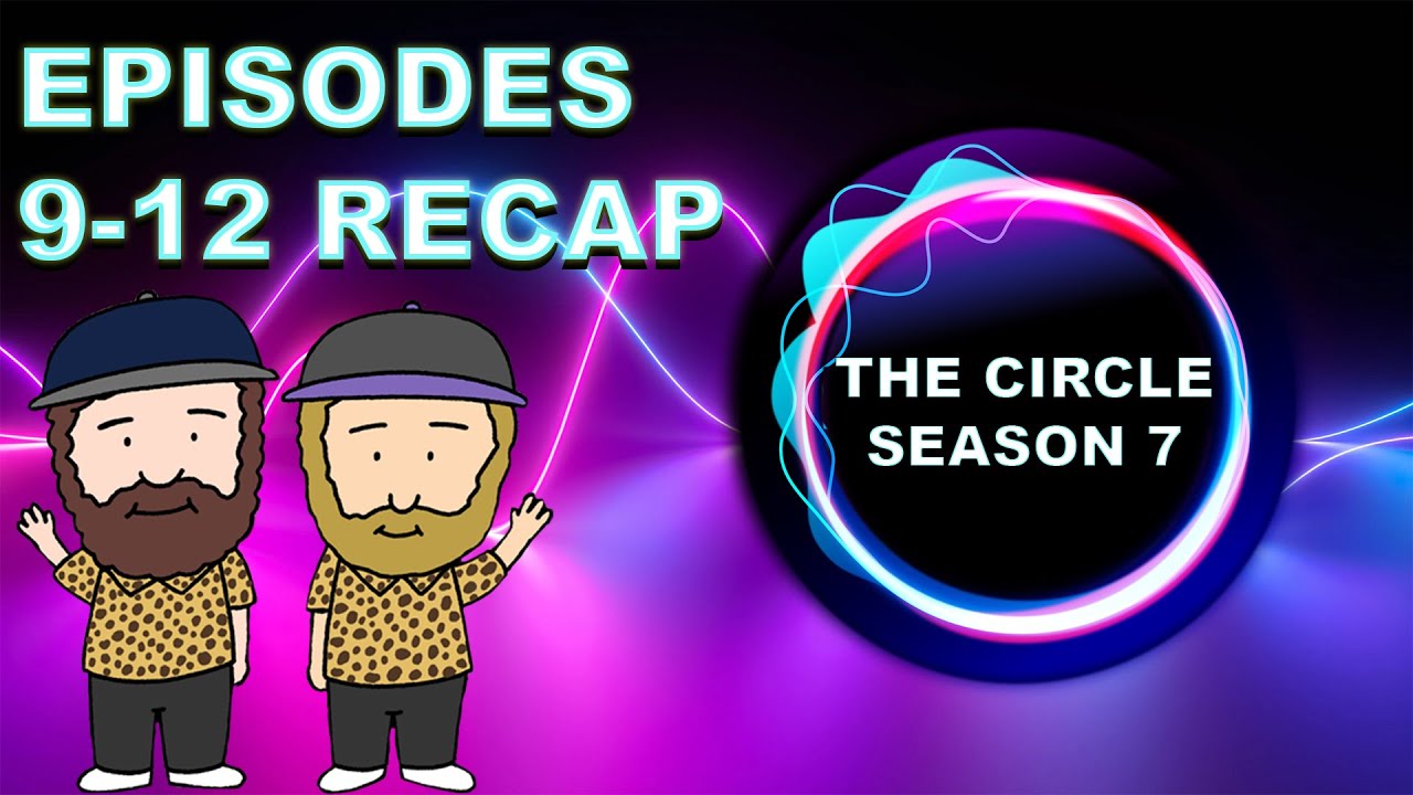 The Circle Season 7 Episodes 9-12 Recap