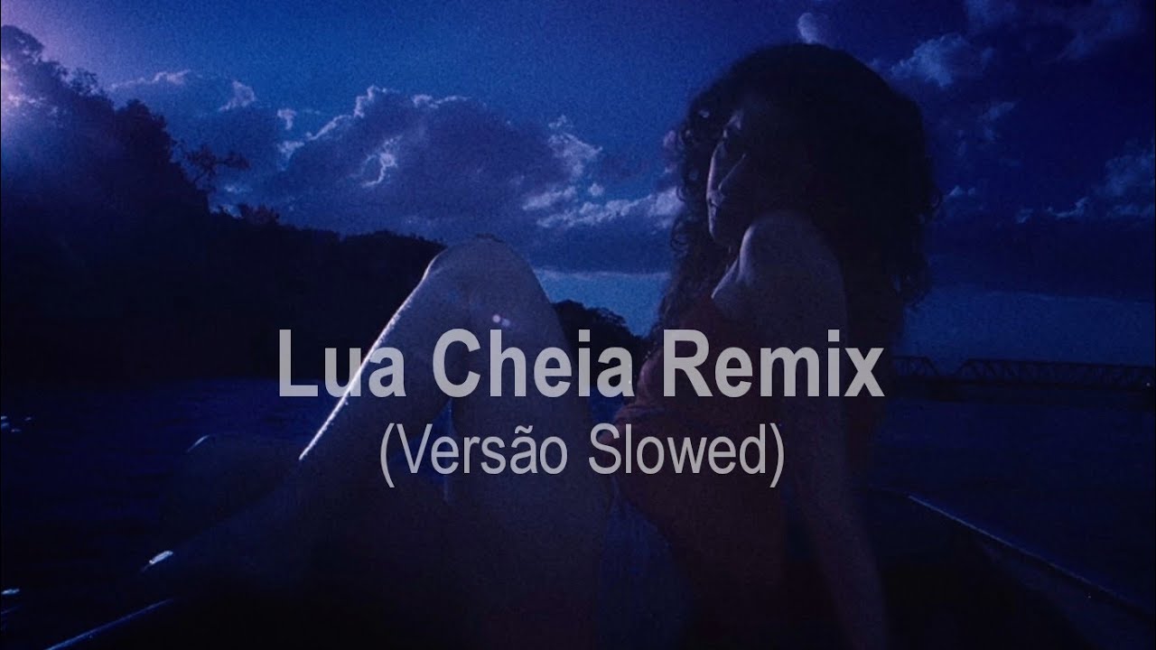 Lua Cheia Remix (slowed)