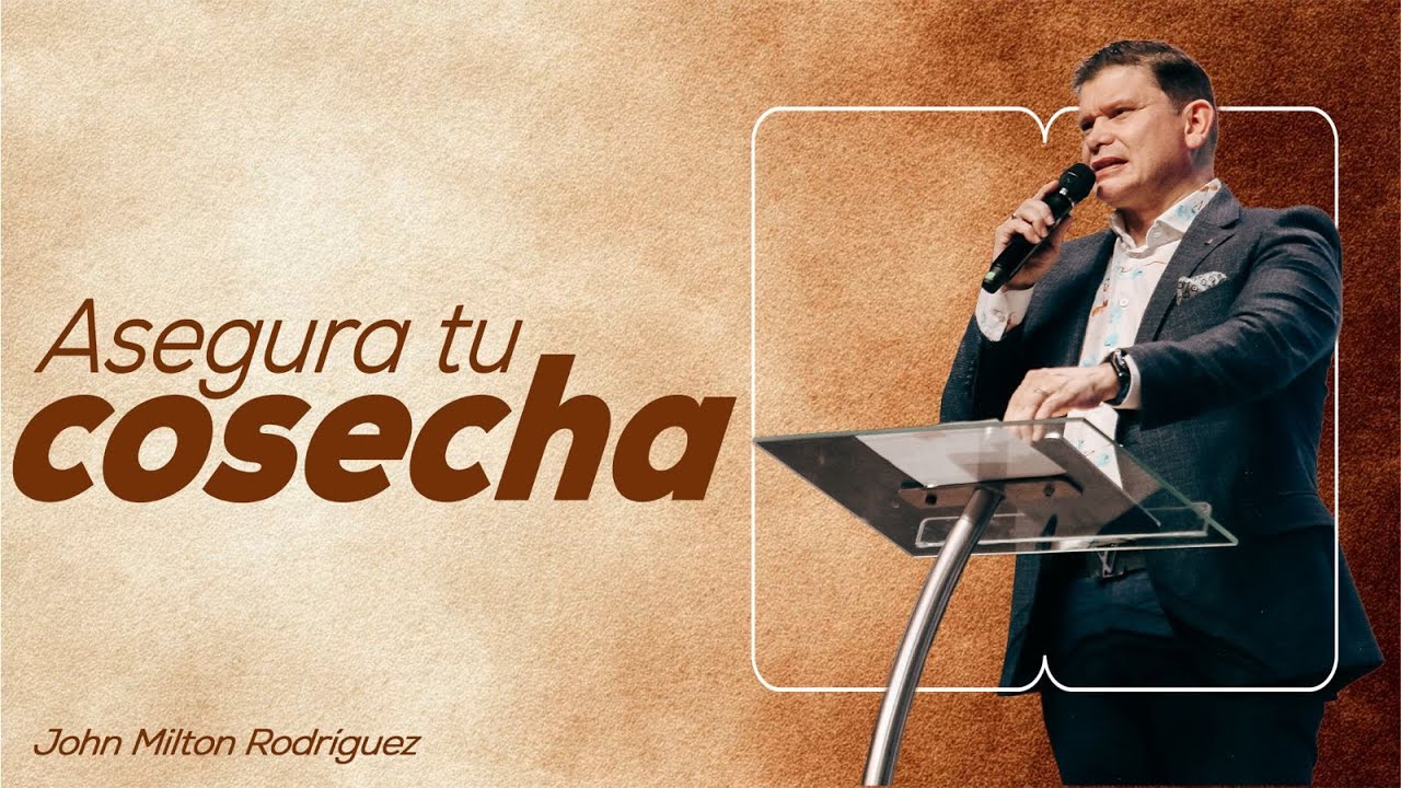 Asegura tu cosecha - John Milton Rodríguez - Misión Paz