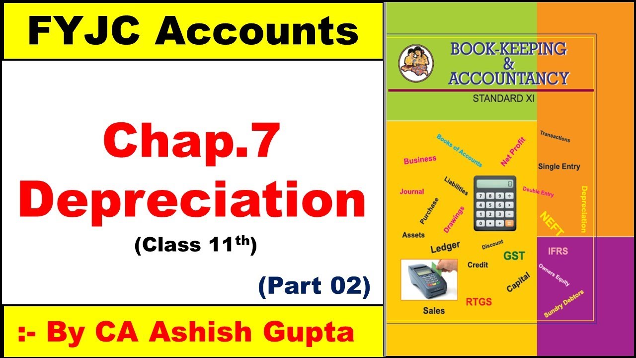 11TH / FYJC DEPRECIATION |11 DEPRECIATION CHAP 7 | 11TH ACCOUNTS DEPRECIATION #2  BY CA ASHISH GUPTA