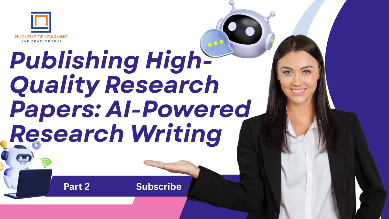Publishing High-Quality Research Papers|Part 2|AI-Powered Research Writing