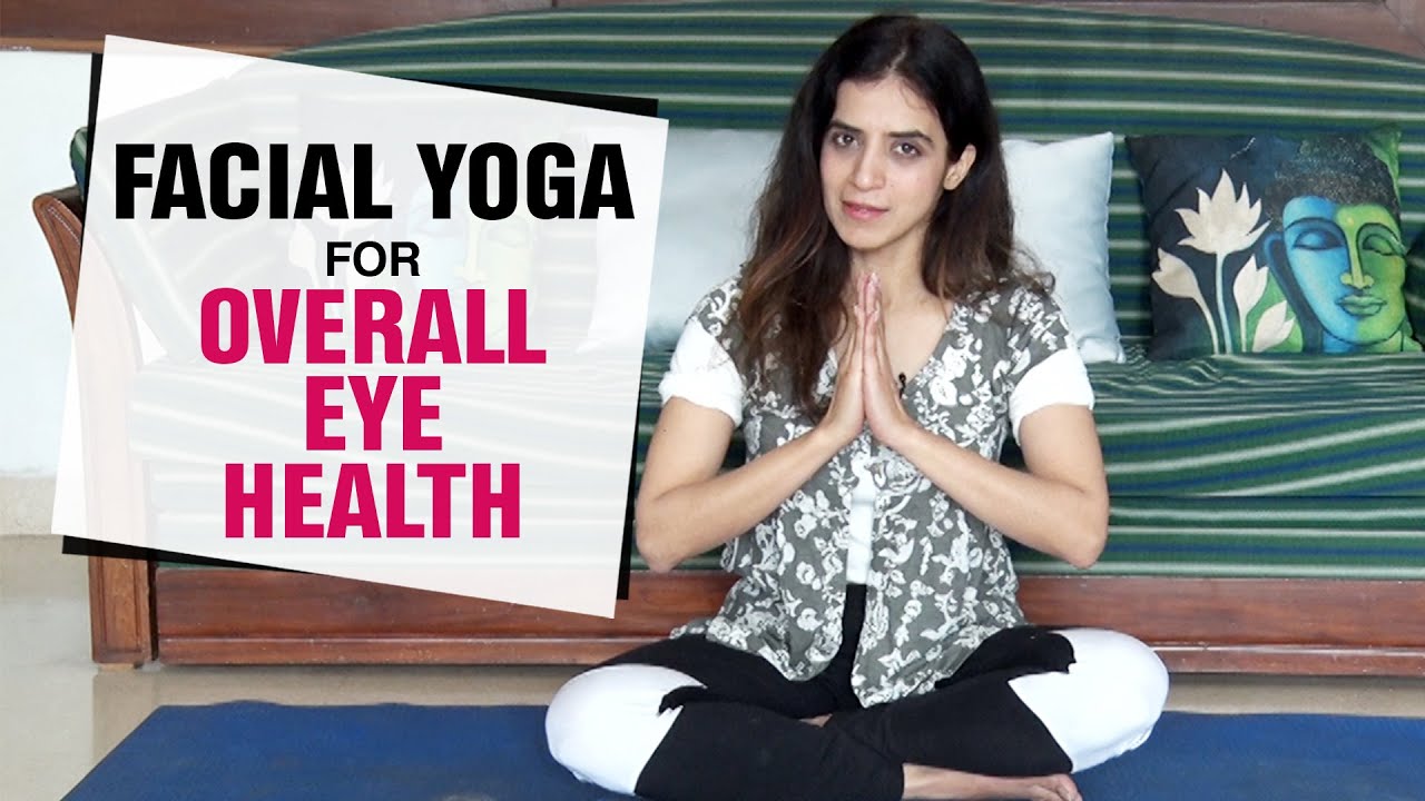 Face Yoga for Overall Eye Health: Dark circles, Puffy Eyes | Fit Tak