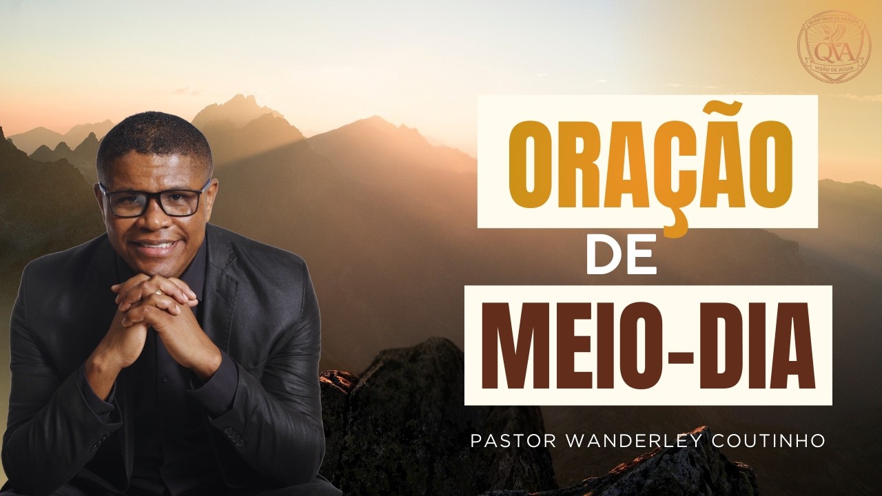 ORAÇÃO DE MEIO-DIA -22-FEV - DEIXE SEU PEDIDO-@PastorWanderleyCoutinho