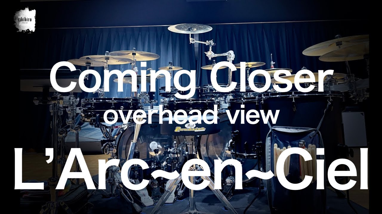 L'Arc~en~Ciel “Coming Closer” retake -overhead view- | Drum Cover