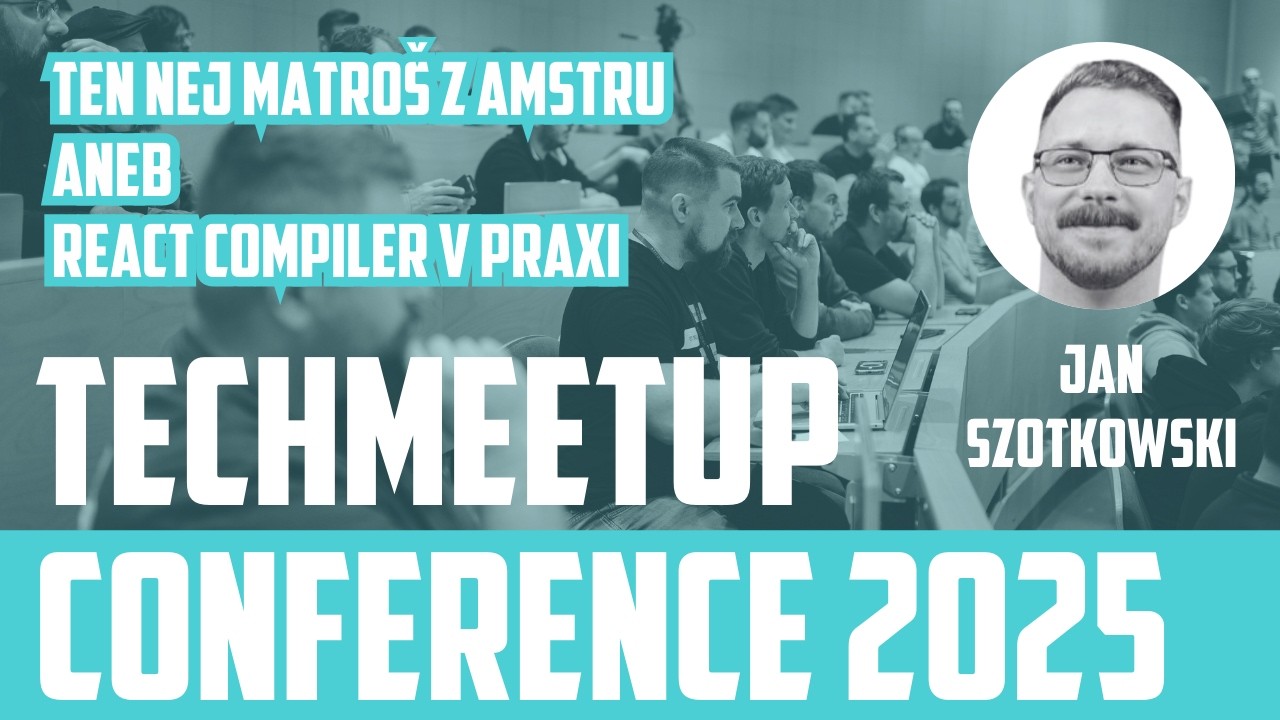 Jan Szotkowski | Ten nej matroš z Amstru aneb React Compiler v praxi | TechMeetup Ostrava Conf 2025