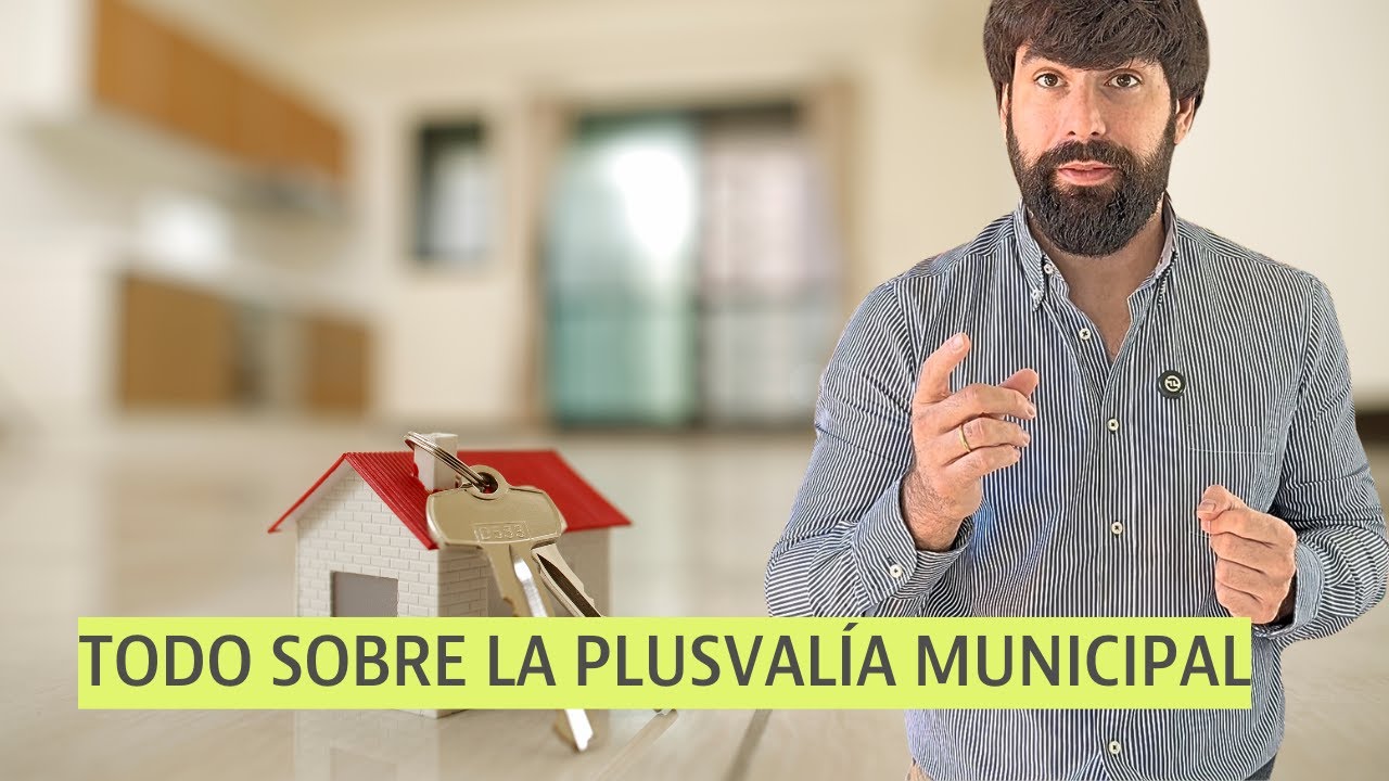 Todo lo que tienes que saber sobre la Plusval&iacute;a Municipal: cu&aacute;nto se paga, c&oacute;mo se calcula, etc.