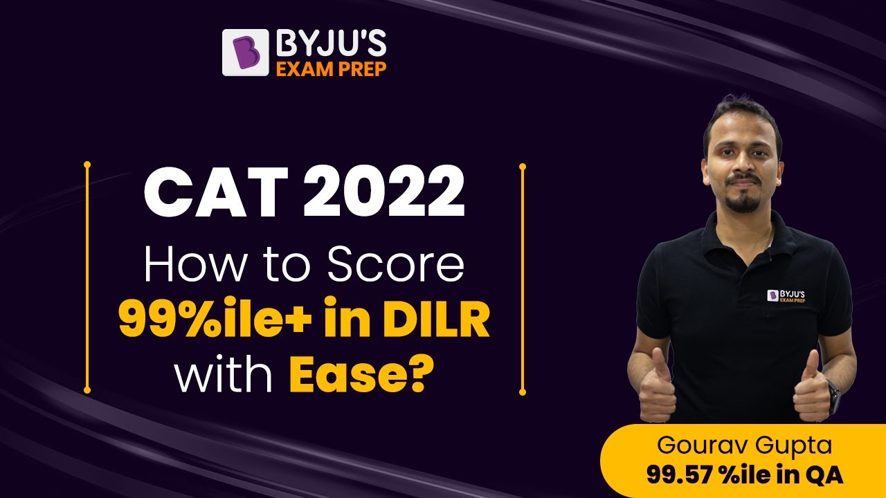 CAT 2022 - How to score 99%ile in DILR | Data Interpretation and Logical Reasoning for CAT Exam
